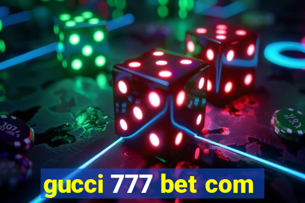 gucci 777 bet com